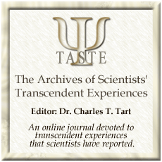 TASTE Journal The Archives of Scientists' Transcendent Experiences Edited by Dr. Charles T. Tart
